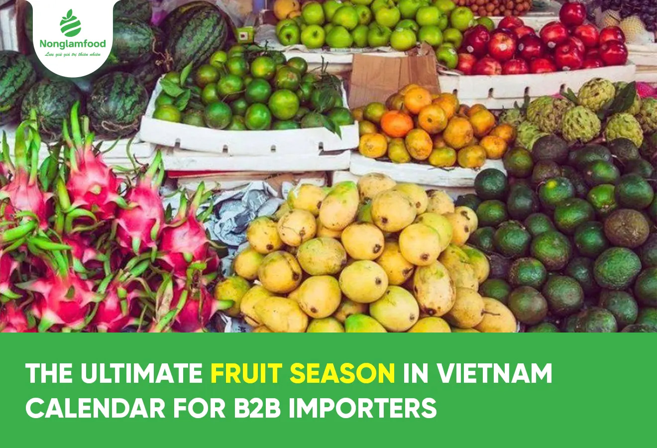 The Ultimate Fruit Season in Vietnam Calendar for B2B Importers