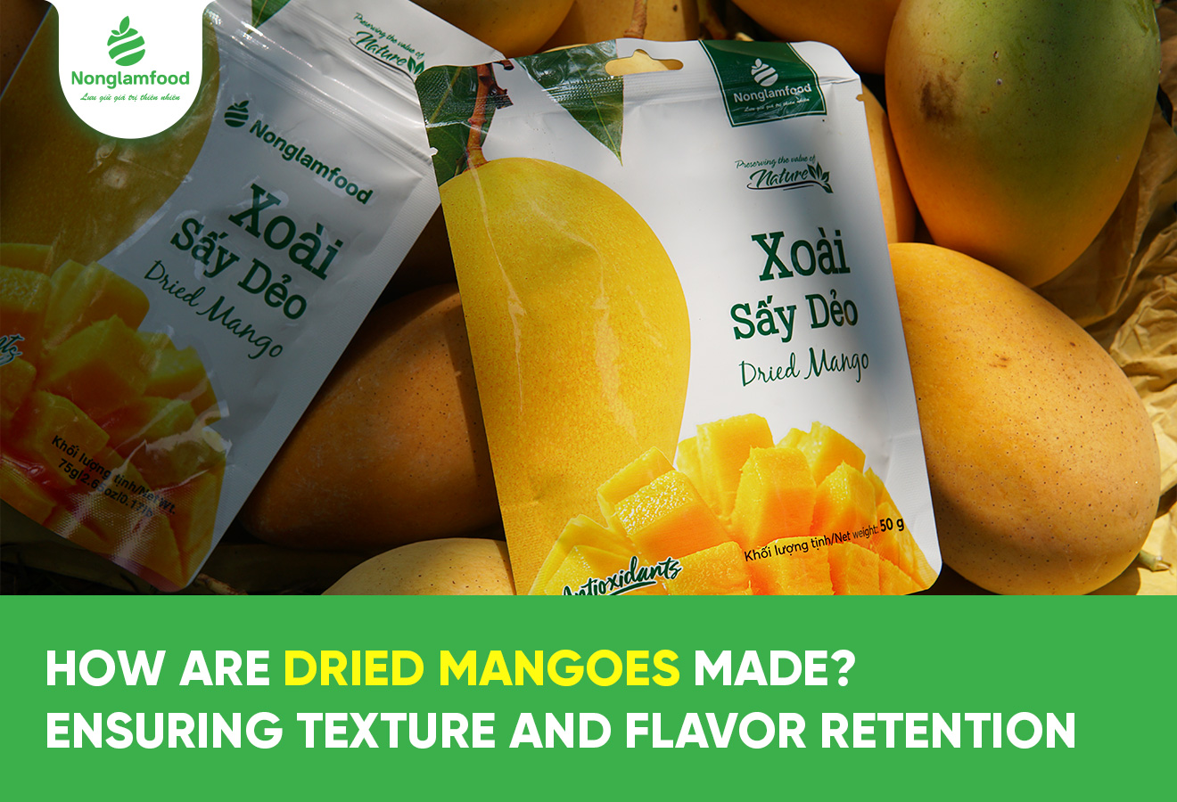 How Are Dried Mangoes Made? Ensuring Texture and Flavor Retention