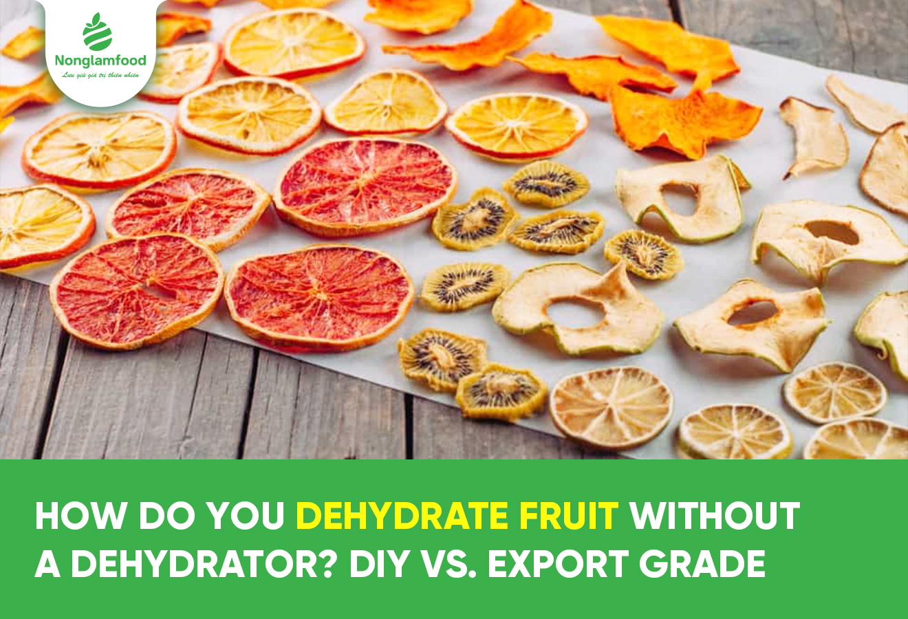 How Do You Dehydrate Fruit Without a Dehydrator? DIY vs. Export Grade