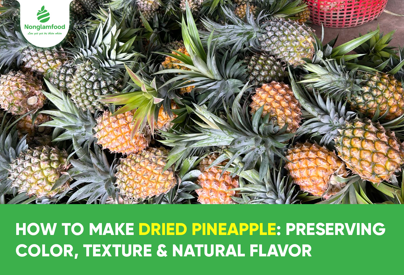 How to Make Dried Pineapple: Preserving Color, Texture & Natural Flavor