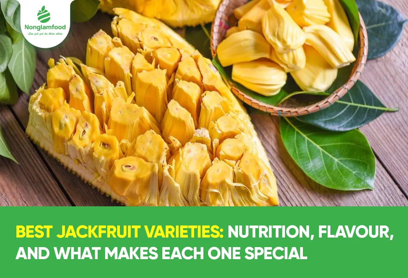 Best Jackfruit Varieties: Nutrition, Flavour, and What Makes Each One Special